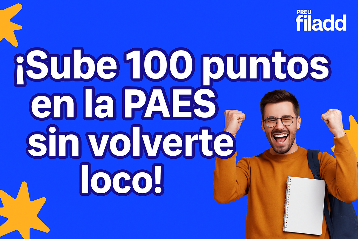 ¡Sube 100 puntos en la PAES sin volverte loco!
