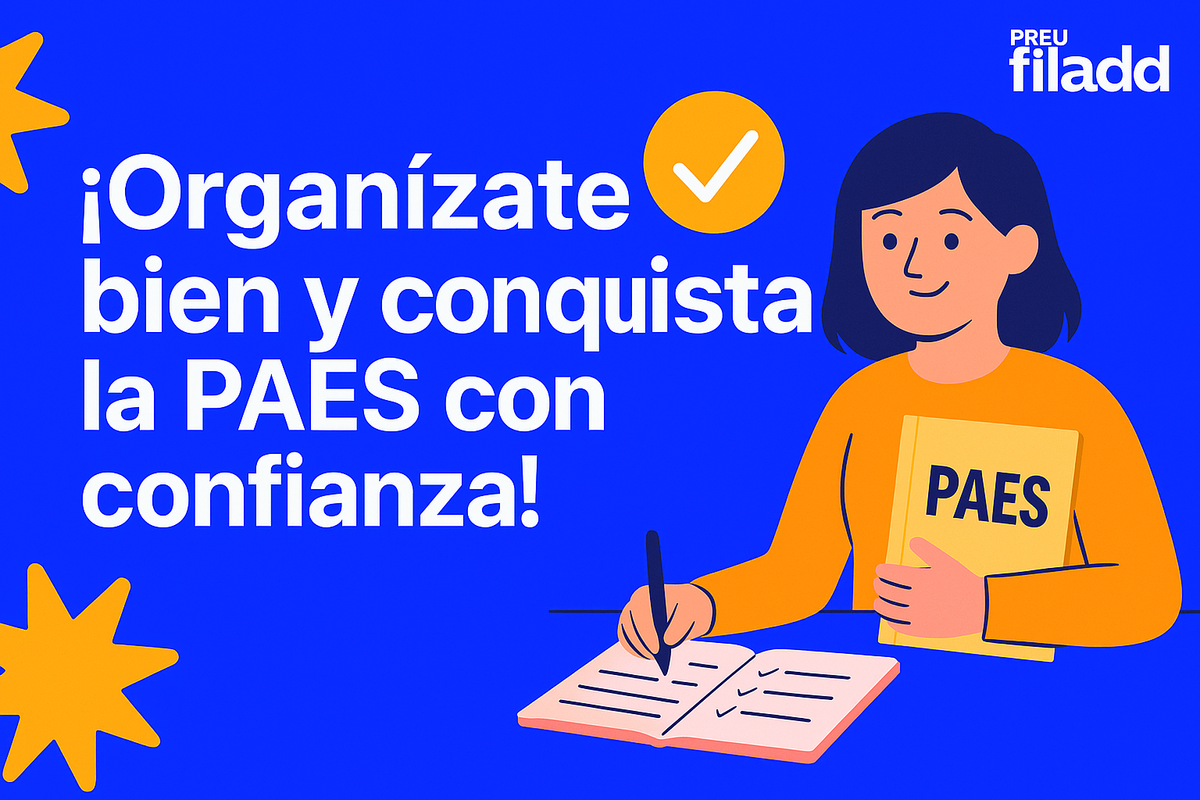 ¡Organízate bien y conquista la PAES con confianza!